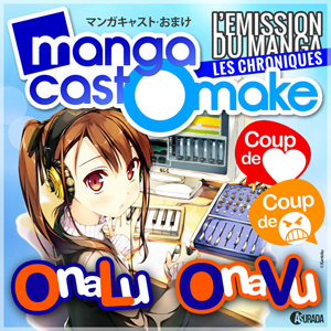 Mangacast Omake, les chroniques manga et animé
