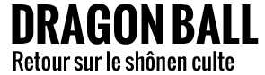 Dragon Ball, retour sur le shônen culte