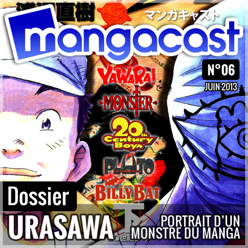 Mangacast N°06 - Dossier : Naoki URASAWA, portrait d'un monstre du manga | Invité : Alexis ORSINI (LaBaseSecrete.fr)