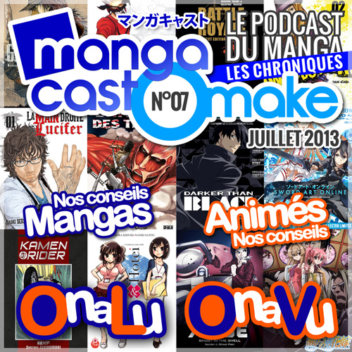 Mangacast Omake N°07 - Juillet 2013 : les chroniques manga et animés