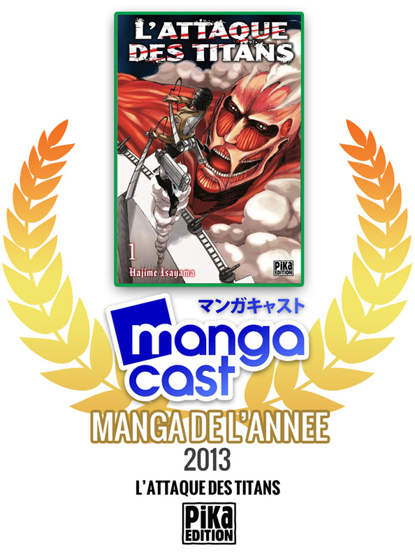 Manga de l'année 2013 Mangacast : L'Attaque des Titans chez Pika Edition