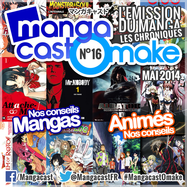 Mangacast Omake N°16 - Mai 2014 : les chroniques manga et animés