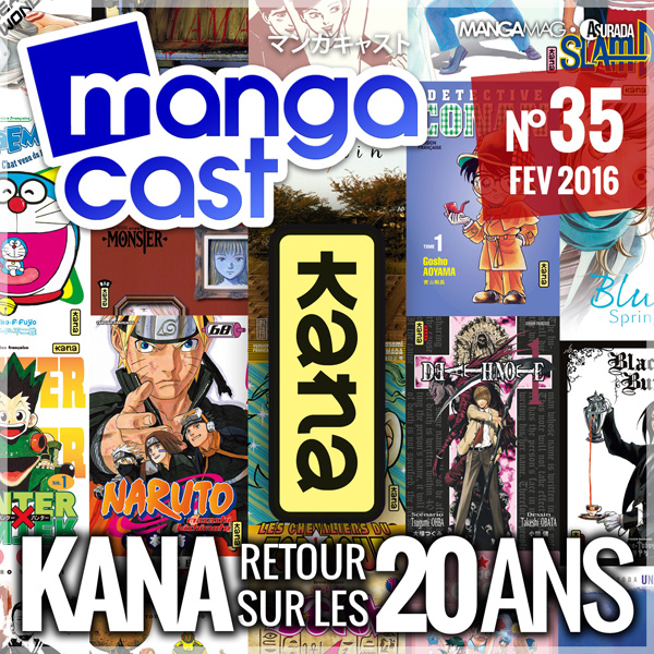Mangacast N°35 : Kana, retour sur 20 ans d'édition de manga