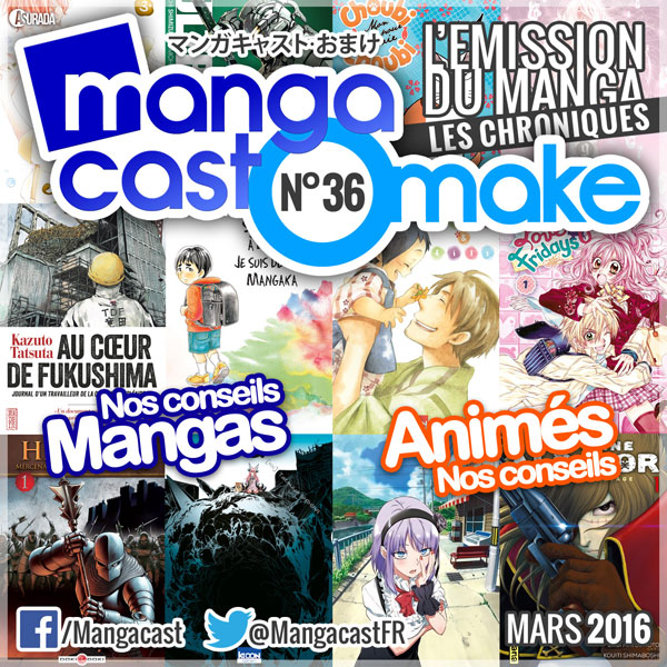 Mangacast Omake N°36 - Mars 2016