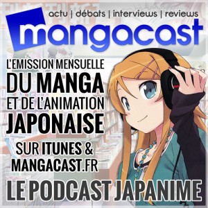 Mangacast, le Podcast Japanime