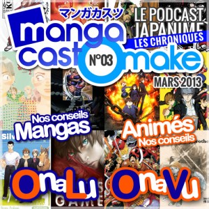 Mangacast Omake n°03 - Mars 2013