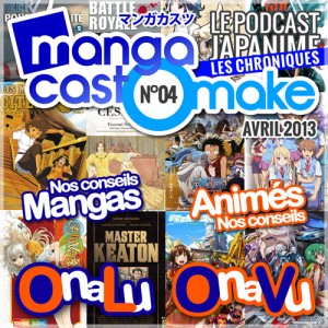 Mangacast Omake N°04 – Avril 2013 : chroniques manga et animés