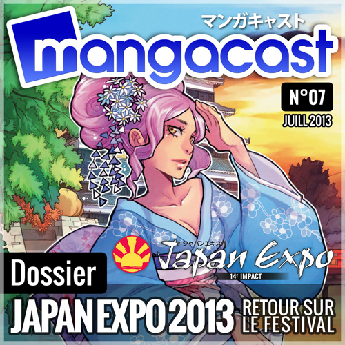 Mangacast N°07 - Dossier : Japan Expo 2013, retour sur le festival
