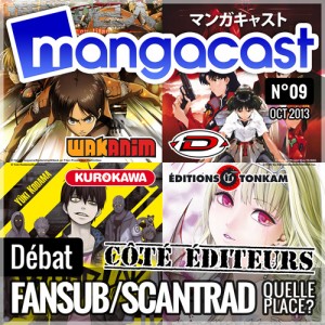 Mangacast N°09 - Débat : Fansub/Scantrad, quelle place pour la traduction de fans ? [Partie 2 : Côté Editeurs]