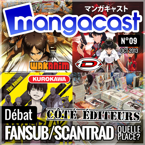 Mangacast N°09 - Débat : Fansub/Scantrad, quelle place pour la traduction de fans ? [Partie 2 : Côté Editeurs]