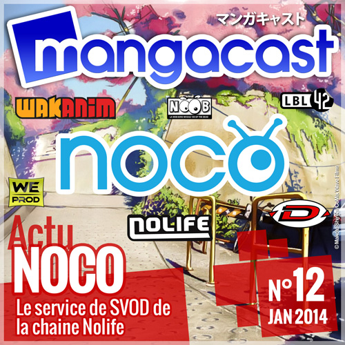 Mangacast N°12 - Dossier d'Actu : Noco, le service de SVOD de la chaine Nolife