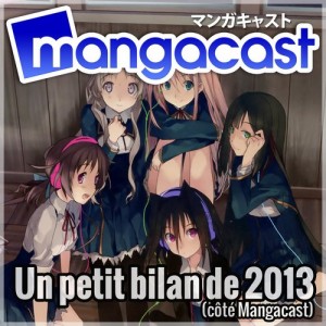 Mangacast en 2013, un petit bilan...