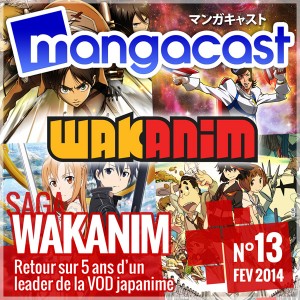 Mangacast N°13 - Saga : Wakanim, retour sur 5 ans d'un leader de la VOD japanime