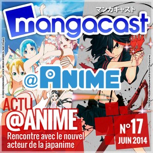 Mangacast N°16 - Dossier d'Actu : @ANIME, rencontre avec un nouvel acteur de la japanime