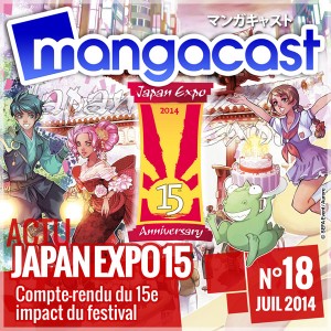 Mangacast N°18 - Dossier d'Actu : Japan Expo 2014, compte-rendu du 15ème impact