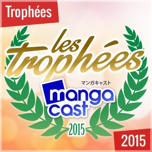 Les Trophées Mangacast 2015 : votez pour le manga de l'année !
