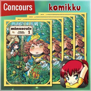 [Concours] Gagnez le premier tome de MINUSCULE avec Komikku !