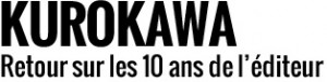 Kurokawa, retour sur les 10 ans de la collection manga d'Univers Poche