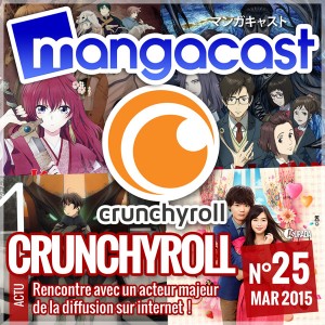 Mangacast N°25 – Dossier d'Actu : Crunchyroll, rencontre avec un acteur majeur de la diffusion d'animés