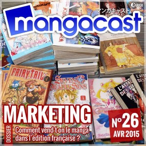 Mangacast N°26 – Dossier : Marketing, comment vend-t-on du manga en France ?