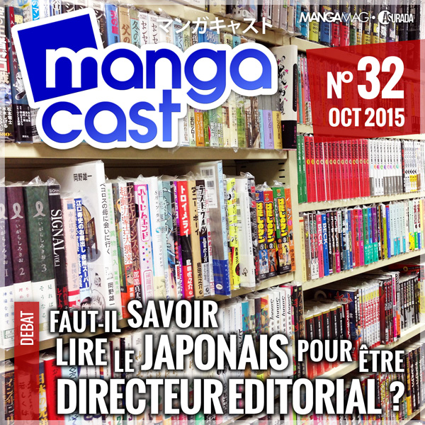 Mangacast N°32 - Débat : Faut-il savoir lire le japonais pour être directeur éditorial ?