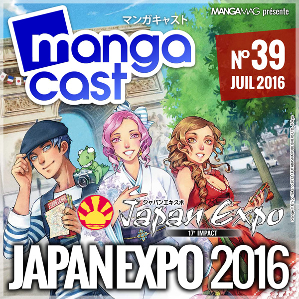 Mangacast N°39 : Japan Expo 2016