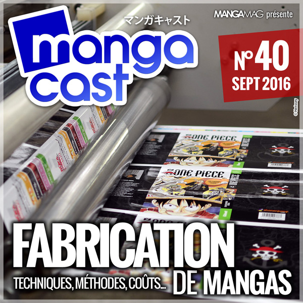 Mangacast N°40 : La fabrication de mangas
