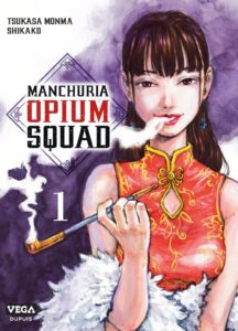 Couverture du tome 1 de Manchuria Opium Squad chez Vega/Dupuis