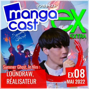 Cartouche du Mangacast Extra 08 sur Loundraw et Summer Ghost