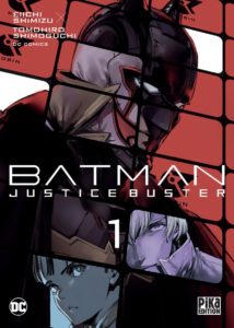 Couverture du tome 1 de Batman Justice Buster chez Pika