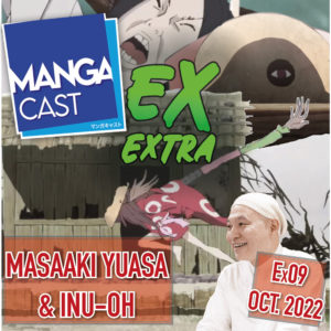 Cartouche du Mangacast Extra 09 : Masaaki Yuasa & Inu-Oh