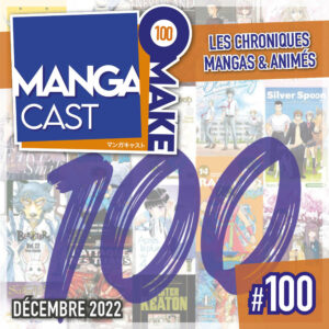 Cartouche de l'émission Mangacast Omake 100 à jour